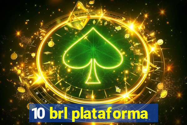 10 brl plataforma